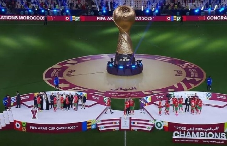 المغرب يتوج بكأس العرب 2025م والأردن وصيفا  والسعودية والإمارات ثالثا ...